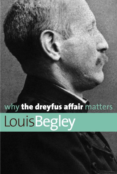 begley-Why-the-Dreyfus-Affair-Matters