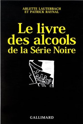 lauterbach-raynal-Le-livre-des-alcools-de-la-Serie-Noire